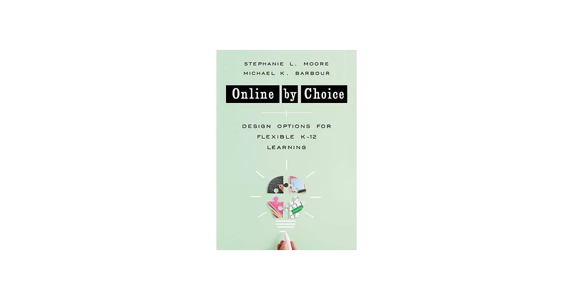 Online by Choice: Design Options for Flexible K-12 Schooling | 拾書所