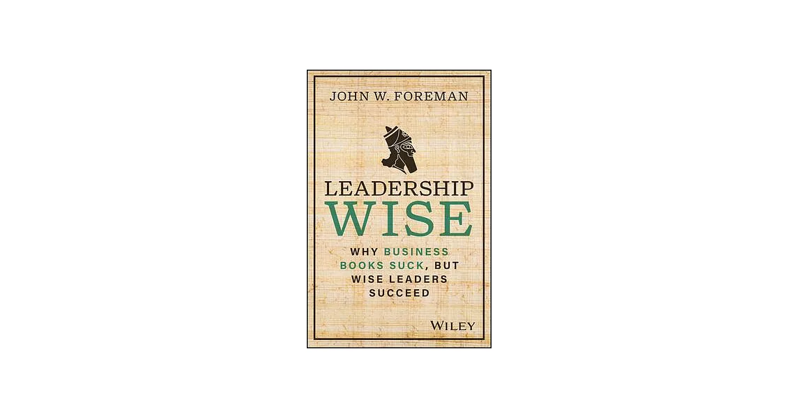 Leadership Wise: Why Business Books Suck, But Wise Leaders Succeed | 拾書所