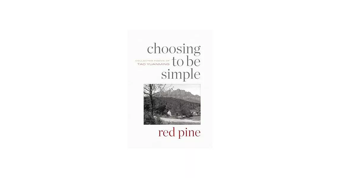 Choosing to Be Simple: Collected Poems of Tao Yuanming | 拾書所