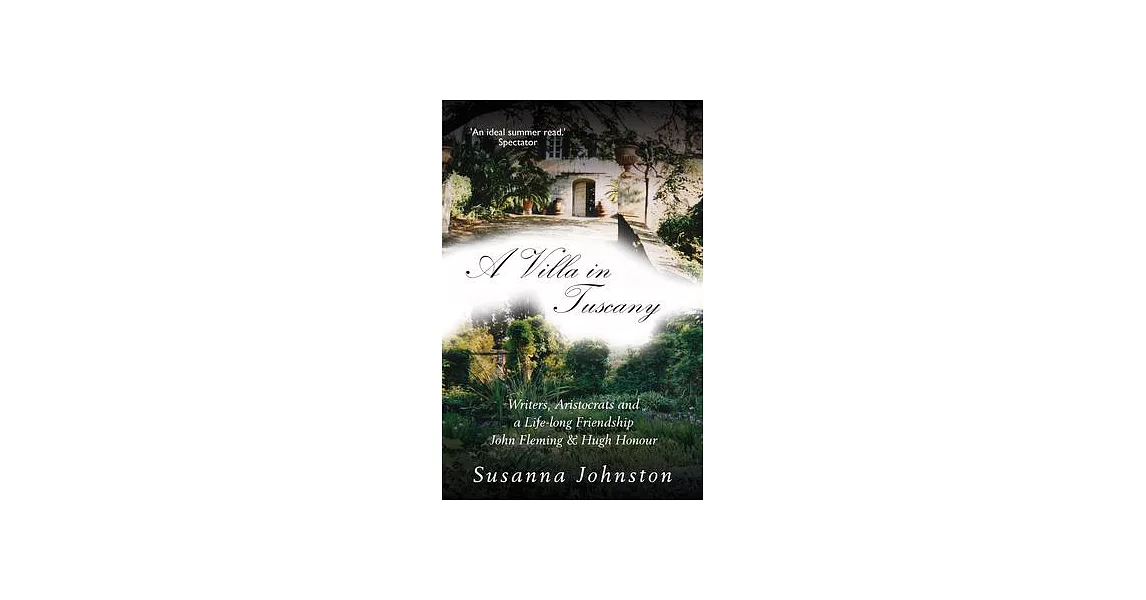 A Villa in Tuscany: Writers, Aristocrats and a Life with Hugh Honour and John Fleming | 拾書所