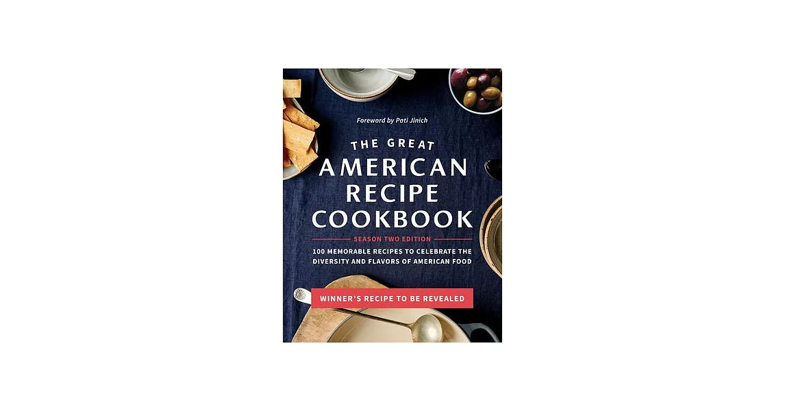 The Great American Recipe Cookbook Season 2 Edition: 100 Memorable Recipes to Celebrate the Diversity and Flavors of American Food | 拾書所