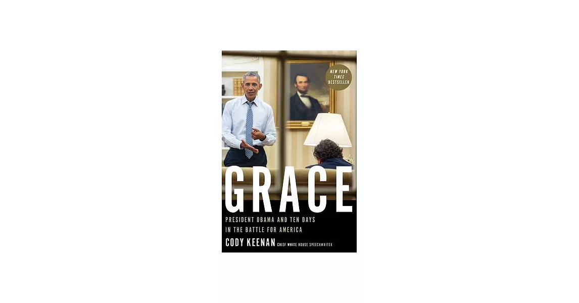 Grace: President Obama, His Speechwriter, and Ten Remarkable Days in the Battle for America | 拾書所
