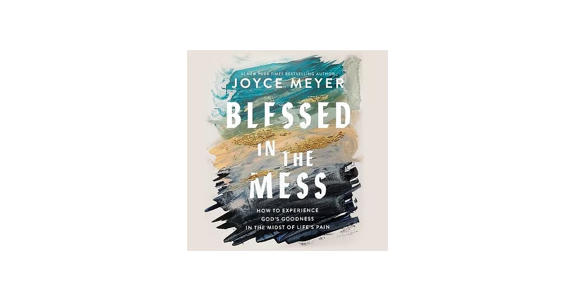 Blessed in the Mess: How to Experience God’s Goodness in the Midst of Life’s Pain | 拾書所