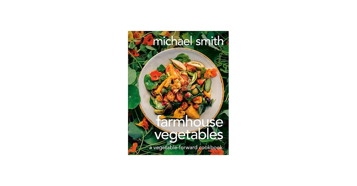 Farmhouse Vegetables: A Vegetable-Forward Cookbook | 拾書所