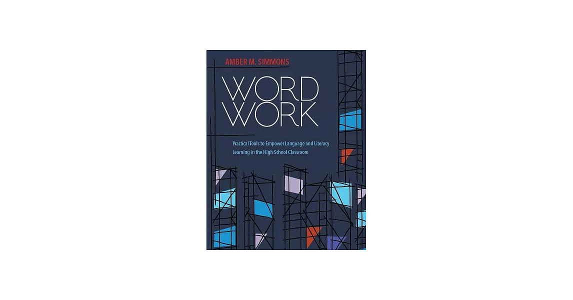 Word Work: Practical Tools to Empower Language and Literacy Learning in the High School Classroom | 拾書所