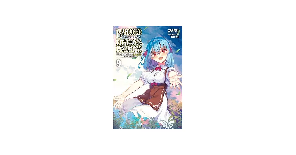 Banished from the Hero’s Party, I Decided to Live a Quiet Life in the Countryside, Vol. 9 (Light Novel) | 拾書所