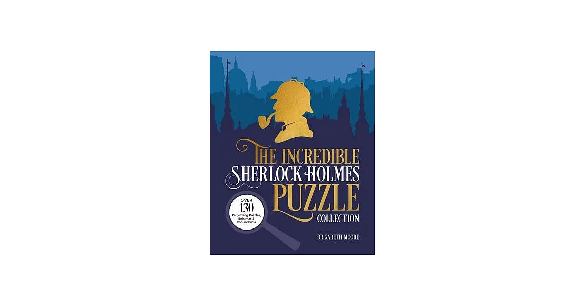 The Incredible Sherlock Holmes Puzzle Collection: Over 130 Perplexing Puzzles, Enigmas and Conundrums | 拾書所