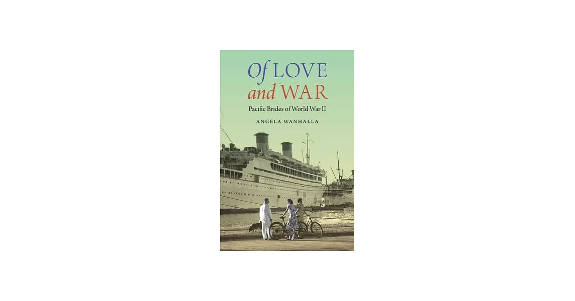 Of Love and War: Pacific Brides of World War II | 拾書所