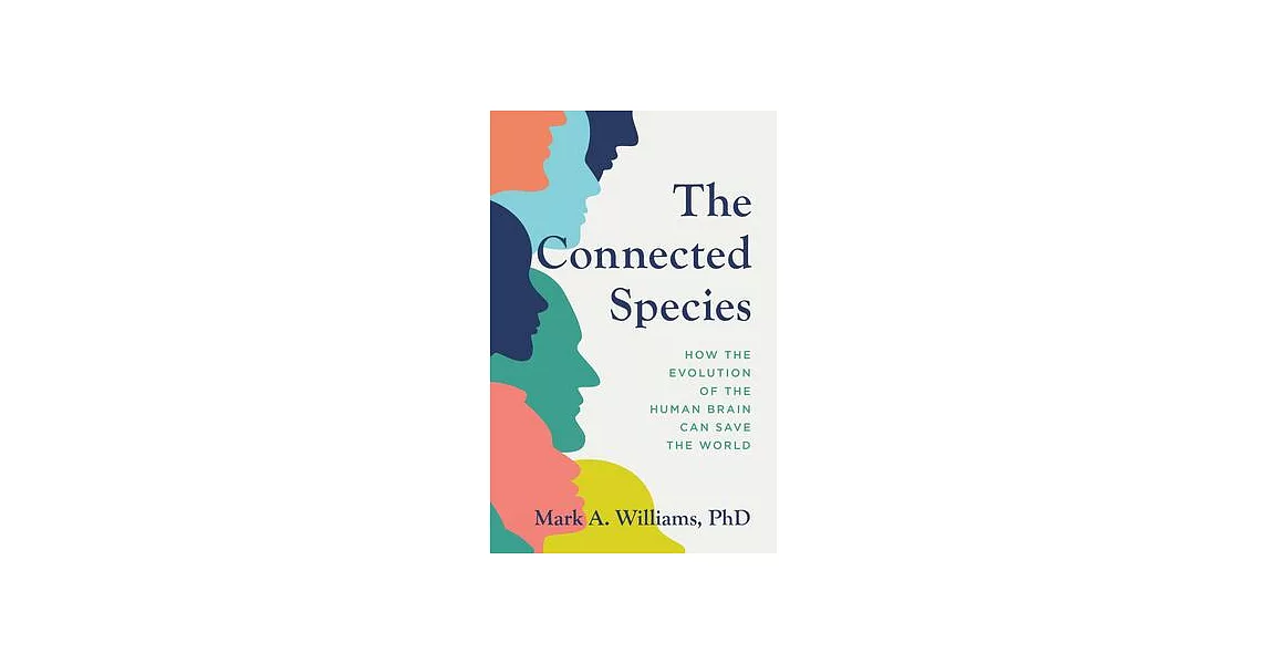 The Connected Species: How the Evolution of the Human Brain Can Save the World | 拾書所