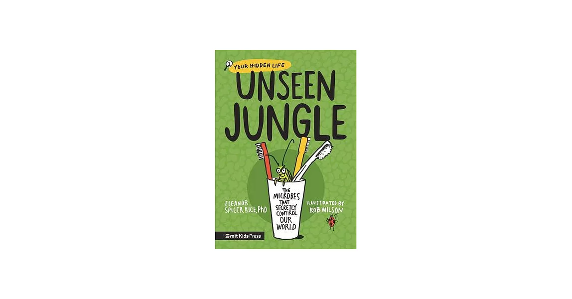 Unseen Jungle: The Microbes That Secretly Control Our World | 拾書所