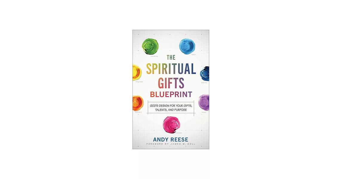 The Spiritual Gifts Blueprint: God’s Design for Your Gifts, Talents, and Purpose | 拾書所