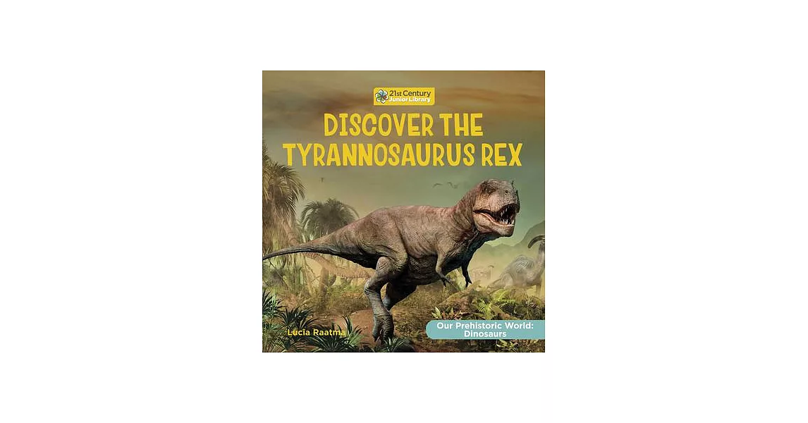 Discover the Tyrannosaurus Rex | 拾書所