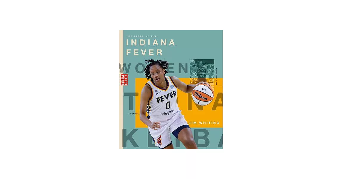 The Story of the Indiana Fever: The Wnba: A History of Women’s Hoops: Indiana Fever | 拾書所