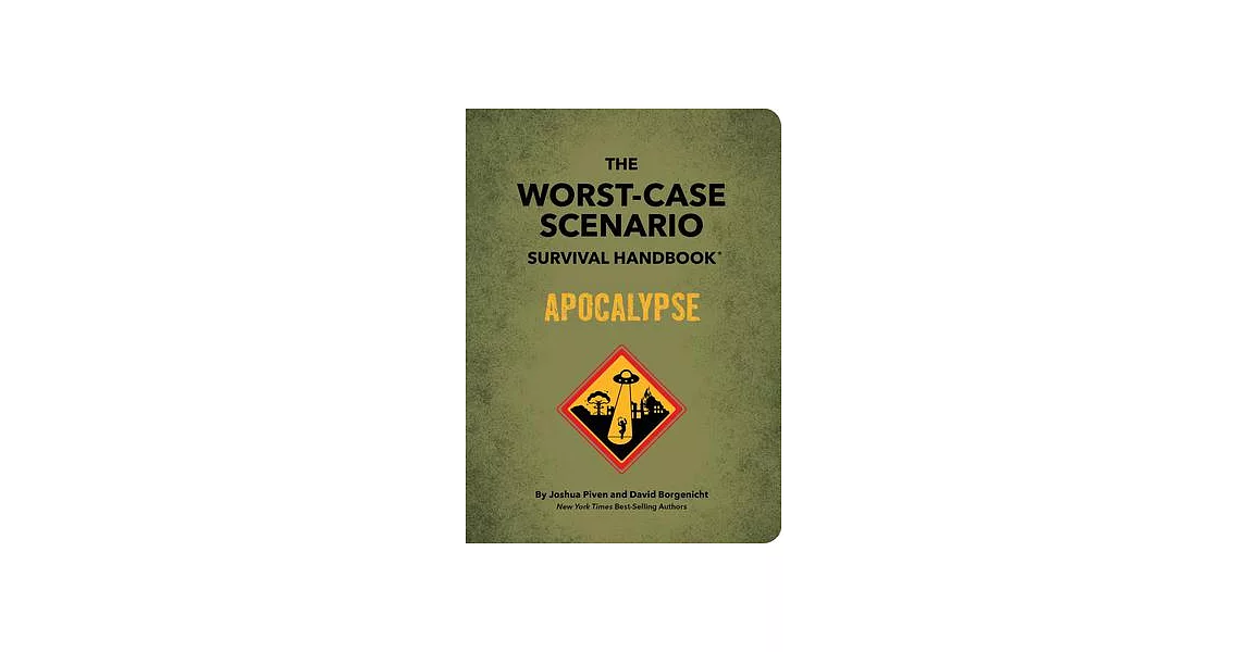 The Worst-Case Scenario Survival Handbook: Apocalypse: Expert Advice for Doomsday Situations | 拾書所