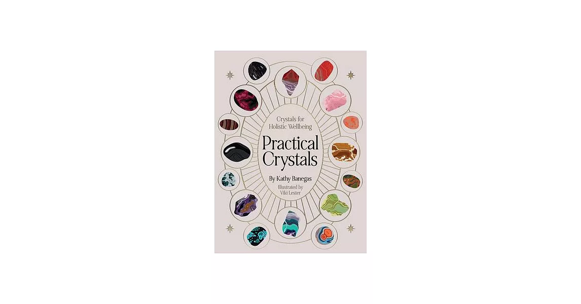 Practical Crystals: Crystals for Everyday Self-Care | 拾書所