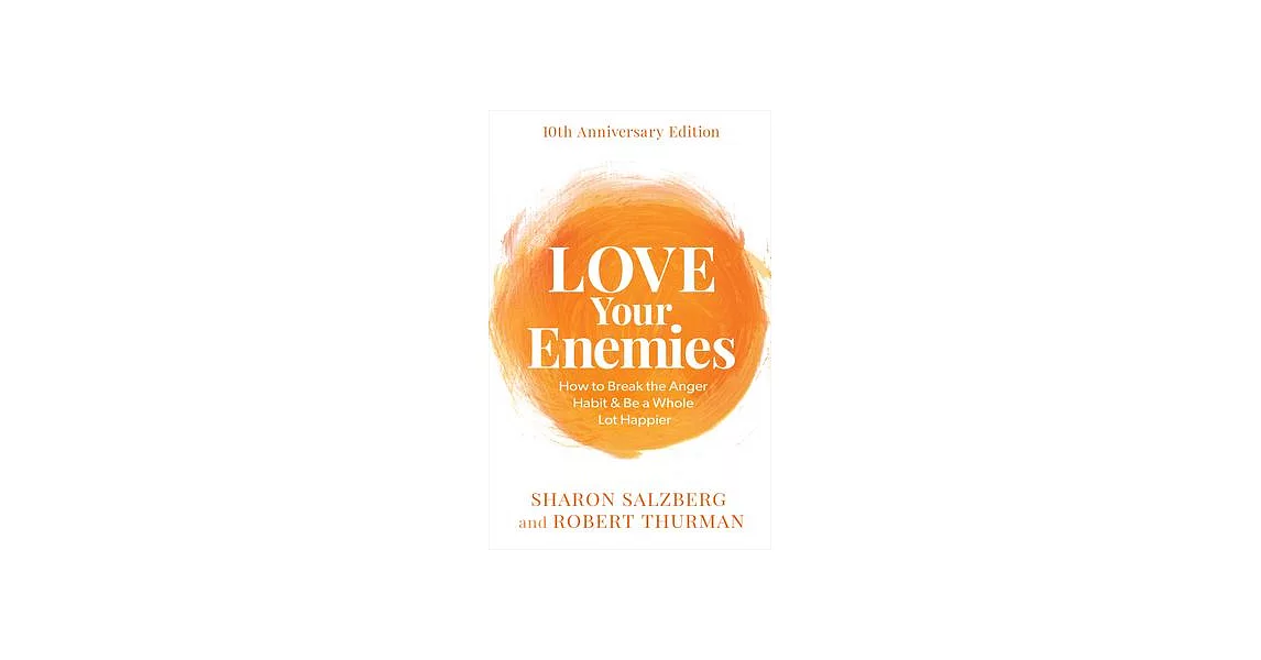 Love Your Enemies: How to Break the Anger Habit & Be a Whole Lot Happier | 拾書所