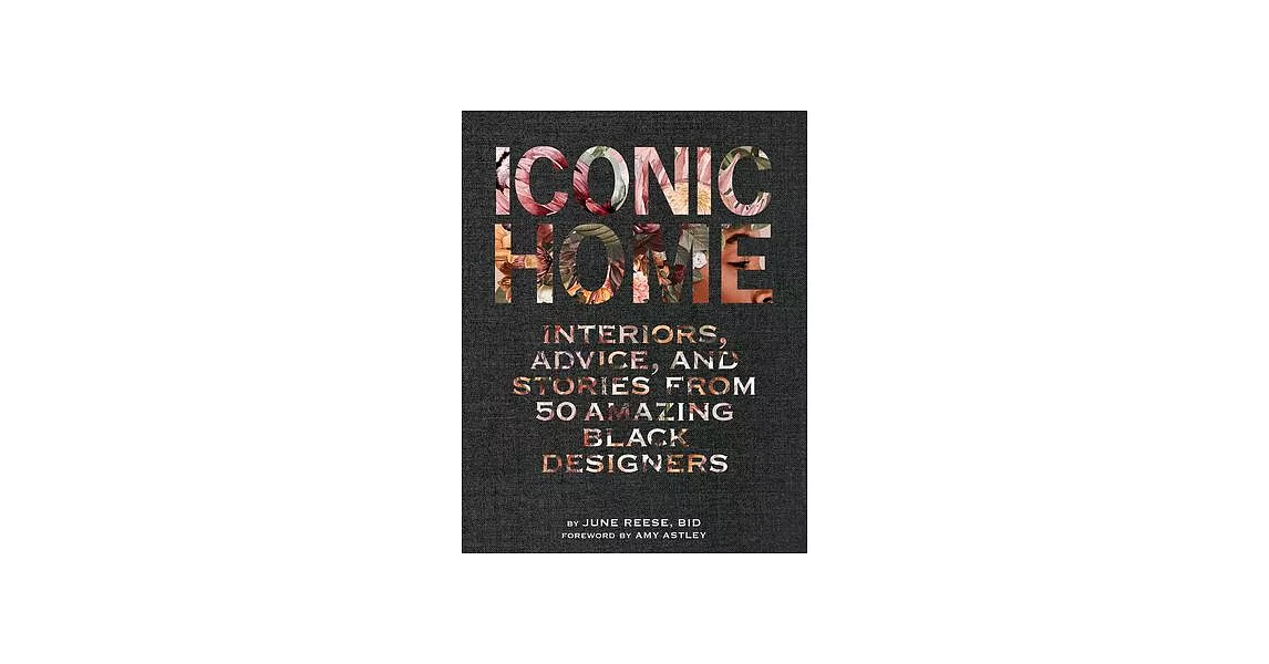 Iconic Home: Interiors, Advice, and Stories from 50 Amazing Black Designers | 拾書所