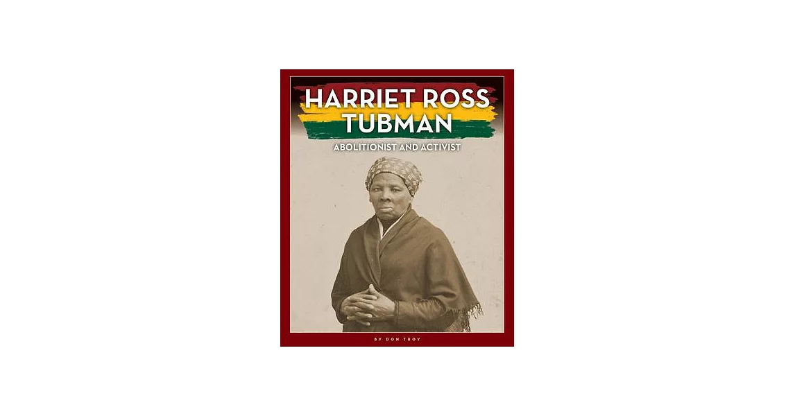 Harriet Ross Tubman: Abolitionist and Activist | 拾書所