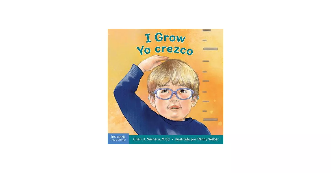 I Grow / Yo Crezco: A Book about Physical, Social, and Emotional Growth / Un Libro Sobre El Crecimiento Físico, Social Y Emocional | 拾書所