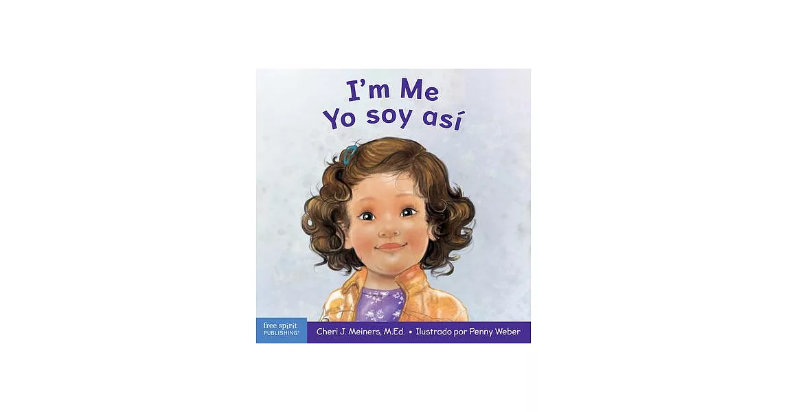 I’m Me / Yo Soy Así: A Book about Confidence and Self-Worth / Un Libro Sobre La Autoconfianza Y La Autoestima | 拾書所