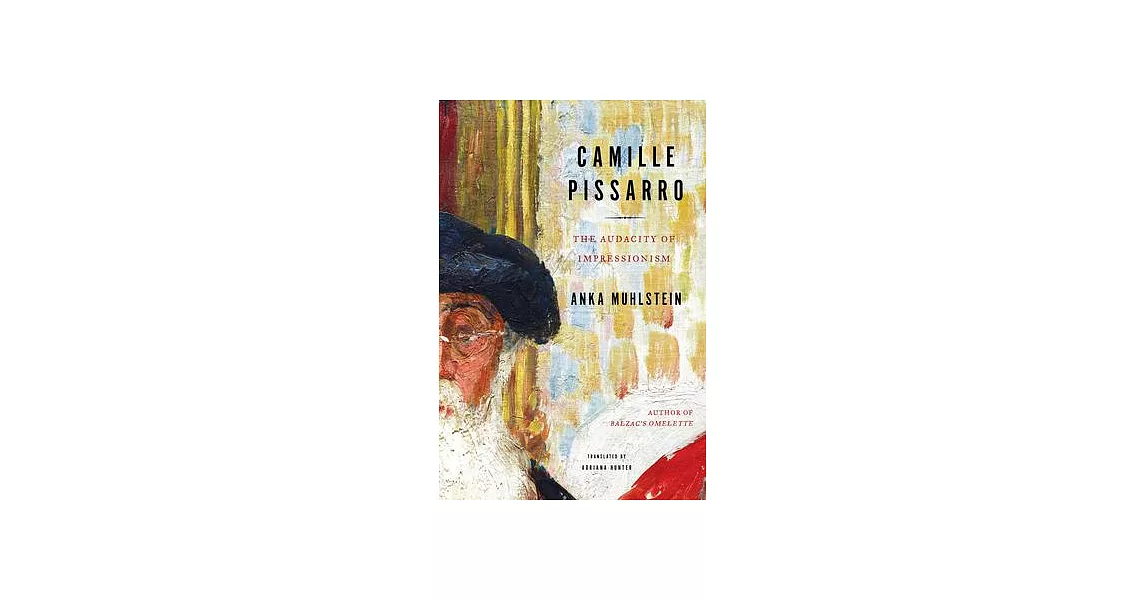 Camille Pissarro: The Audacity of Impressionism | 拾書所