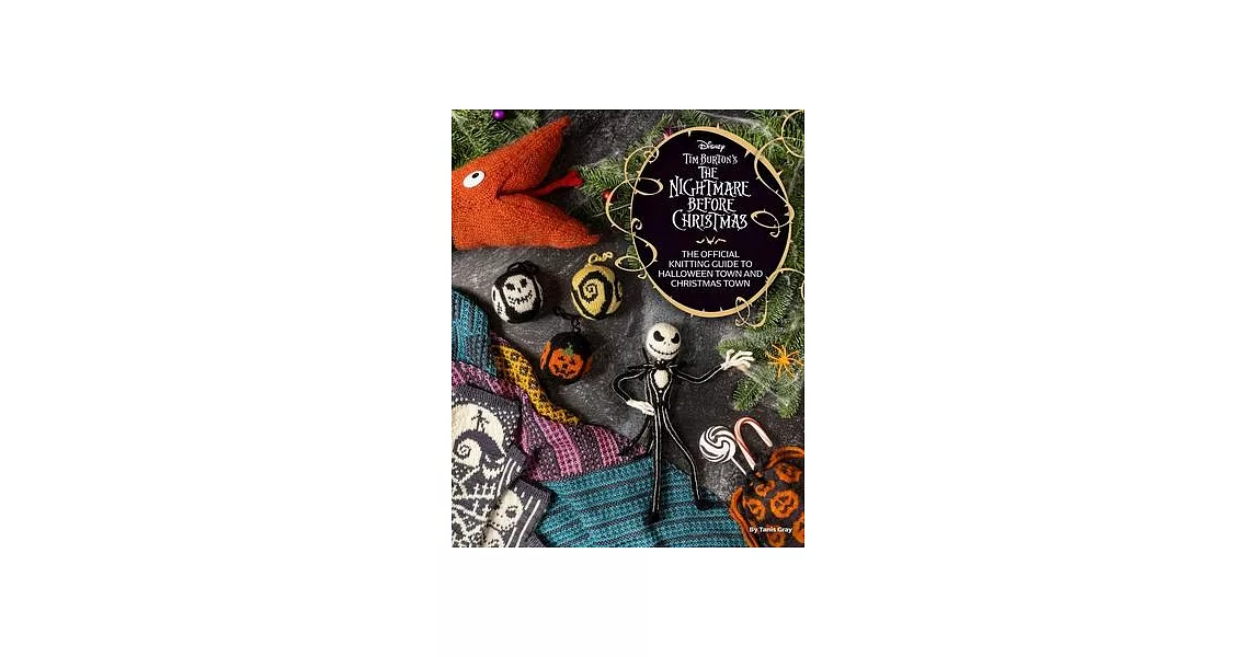 The Disney Tim Burton’s Nightmare Before Christmas: The Official Knitting Guide to Halloween Town and Christmas Town | 拾書所