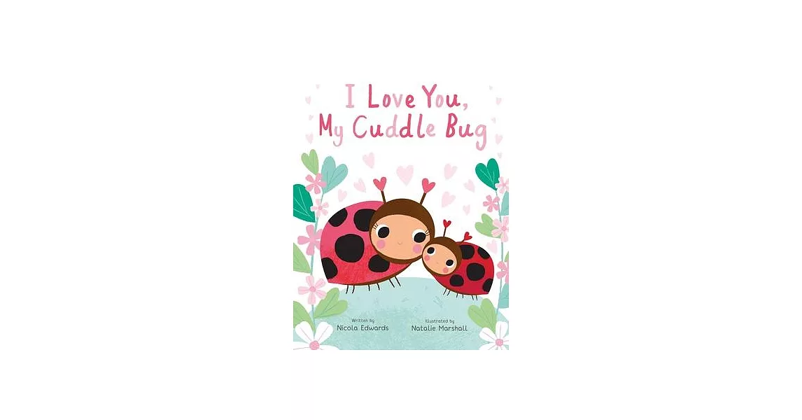 I Love You, My Cuddle Bug: A Cuddle Bug Picture Book | 拾書所