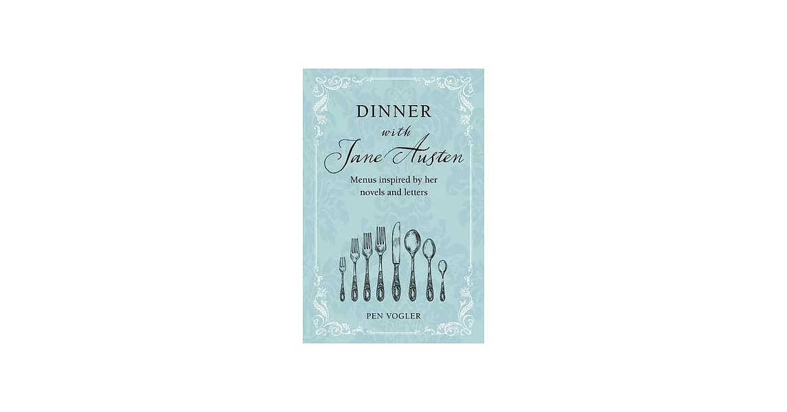 Dinner with Jane Austen: Menus Inspired by Her Novels and Letters | 拾書所