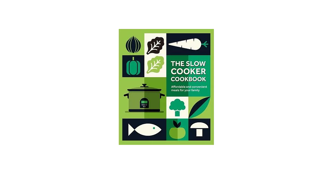 The Slow Cooker Cookbook: Affordable and Convenient Meals for Your Family | 拾書所