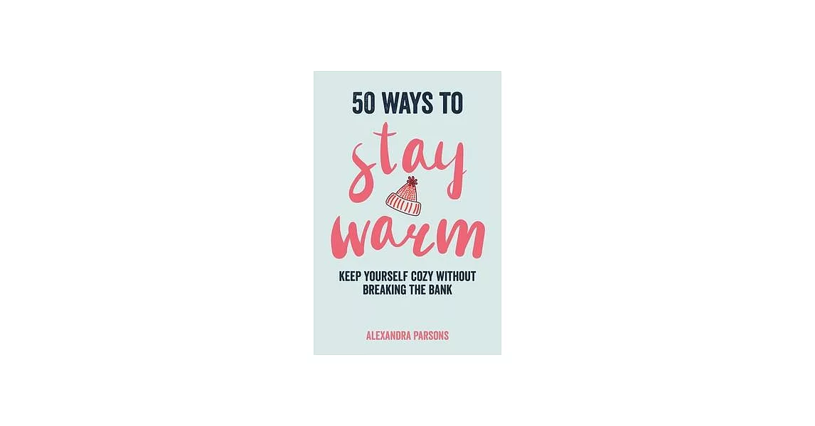 50 Ways to Stay Warm: Keep Yourself Cozy Without Breaking the Bank | 拾書所