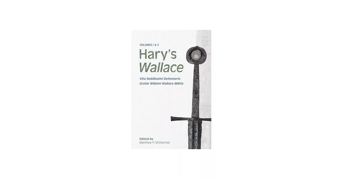 Hary’s Wallace: (Vita Nobilissimi Defensoris Scotie Wilelmi Wallace Militis) | 拾書所