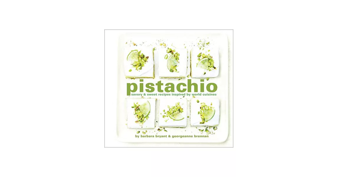 Pistachio: Savory & Sweet Recipes Inspired by World Cuisines | 拾書所