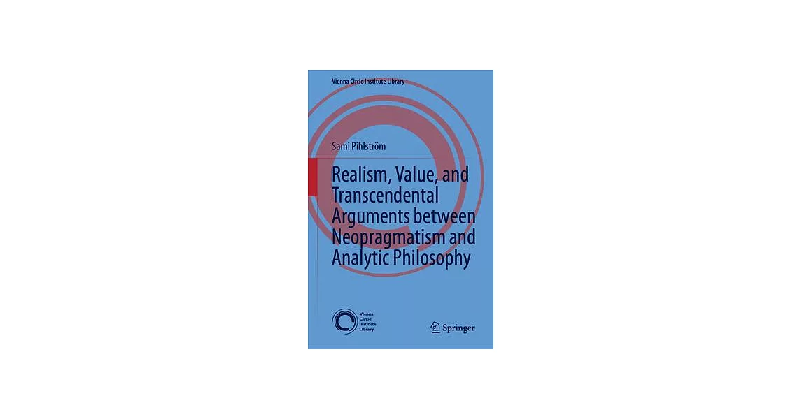 Realism, Value, and Transcendental Arguments Between Neopragmatism and Analytic Philosophy | 拾書所
