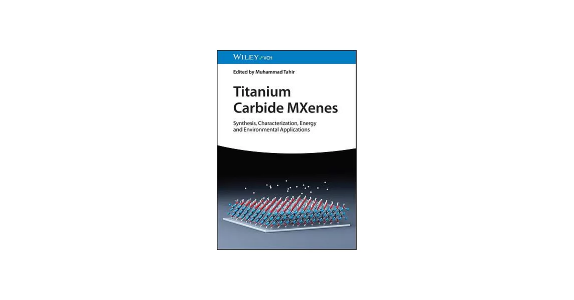 Titanium Carbide Mxenes: Synthesis, Characterization, Energy and Environmental Applications | 拾書所