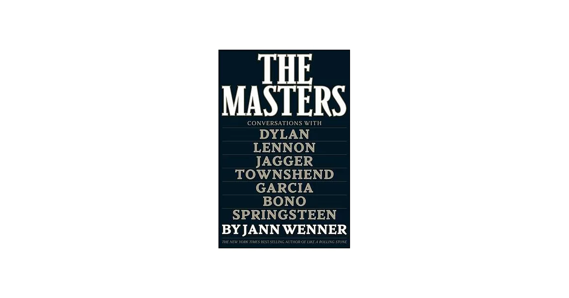 The Masters: Conversations with Dylan, Lennon, Jagger, Townshend, Garcia, Bono, and Springsteen | 拾書所