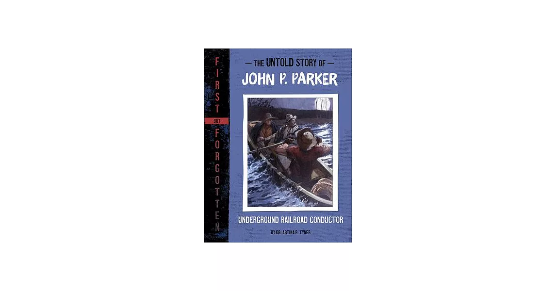 The Untold Story of John P. Parker: Underground Railroad Conductor | 拾書所