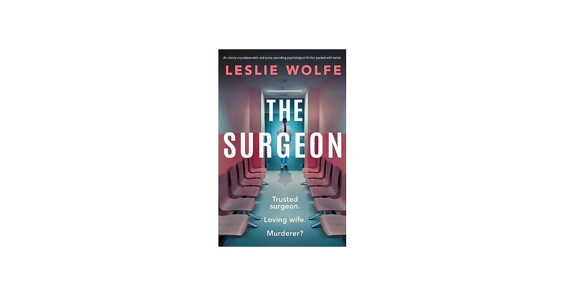 The Surgeon: An utterly unputdownable and pulse-pounding psychological thriller packed with twists | 拾書所