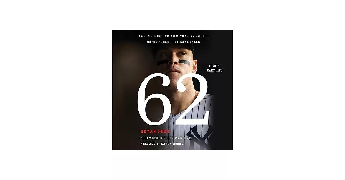 62: Aaron Judge, the New York Yankees, and the Pursuit of Greatness | 拾書所