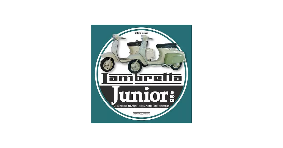 Lambretta Junior 50, 100, 125: Storia Modelli E Documenti/History, Models and Documents | 拾書所