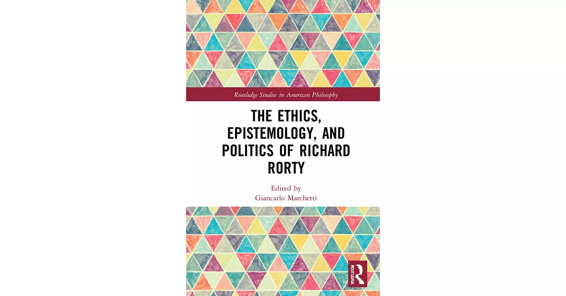 The Ethics, Epistemology, and Politics of Richard Rorty | 拾書所