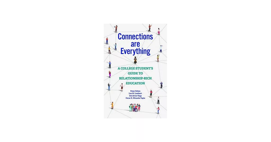 Connections Are Everything: A College Student’s Guide to Relationship-Rich Education | 拾書所