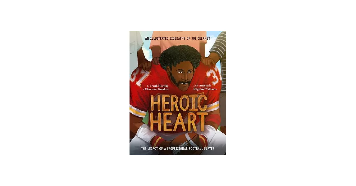 Heroic Heart: An Illustrated Biography of Joe Delaney | 拾書所