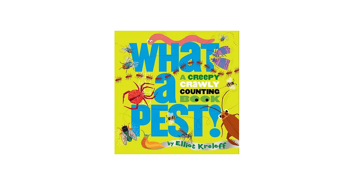 What a Pest: A Creepy, Crawly Counting Book | 拾書所