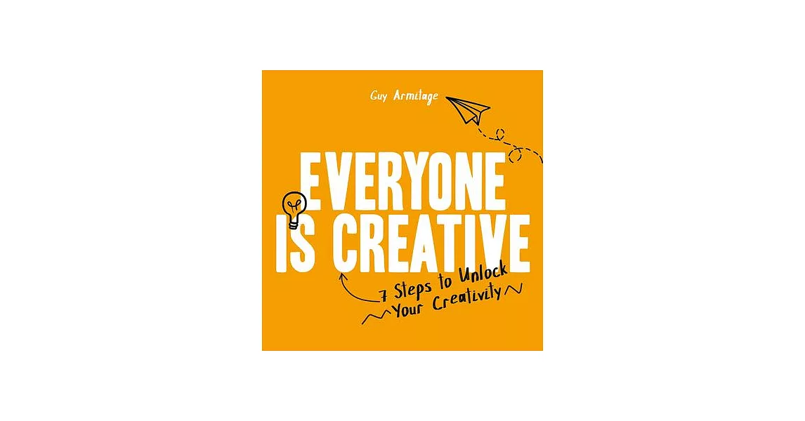 Everyone Is Creative: Seven Easy Steps to Unlock Your Creativity | 拾書所