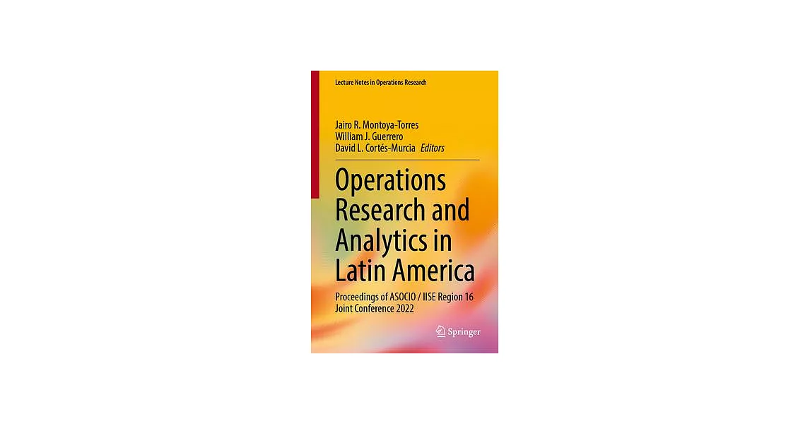 Operations Research and Analytics in Latin America: Proceedings of Asocio / Iise Region 16 Joint Conference 2022 | 拾書所