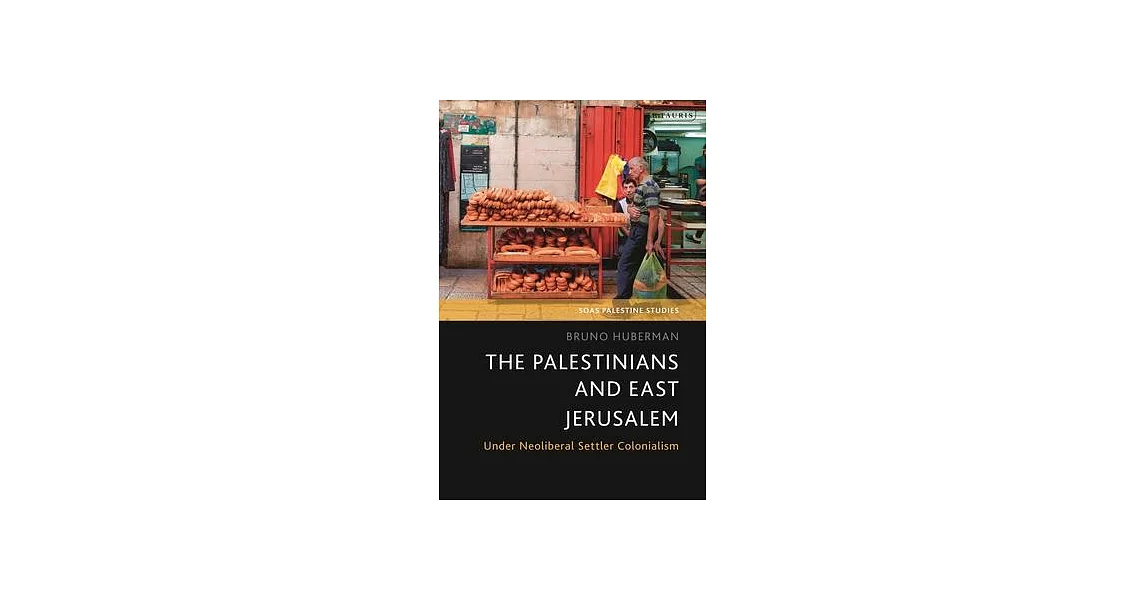 The Palestinians and East Jerusalem: Under Neoliberal Settler Colonialism | 拾書所