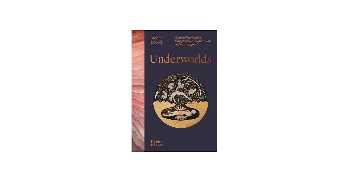 Underworlds: A Compelling Journey Through Subterranean Realms, Real and Imagined | 拾書所