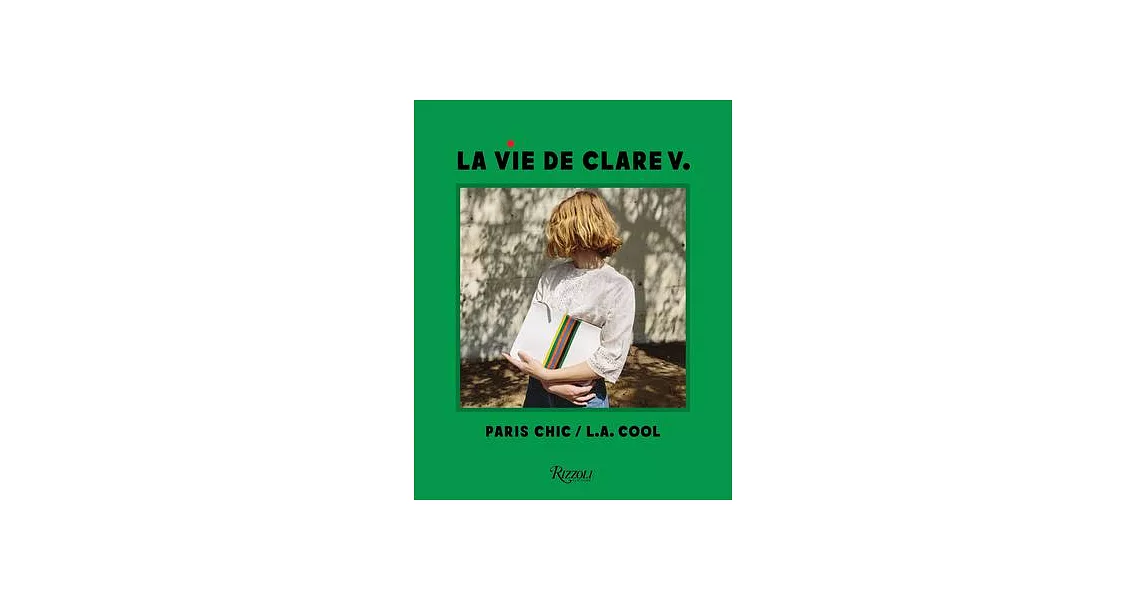 La Vie de Clare V.: Paris Chic/L.A. Cool | 拾書所