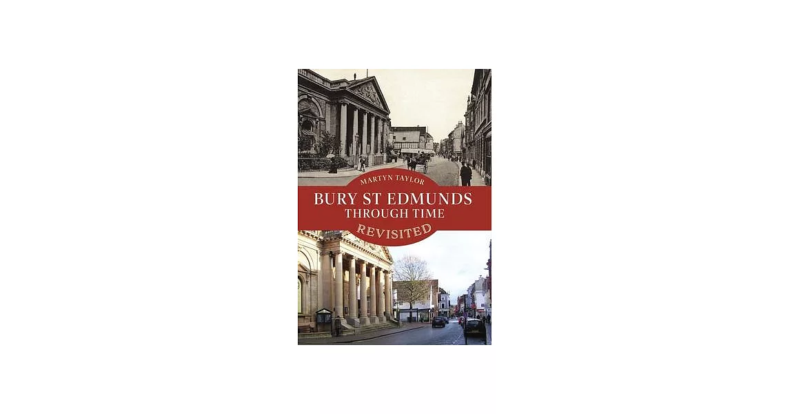 Bury St Edmunds Through Time Revisited | 拾書所