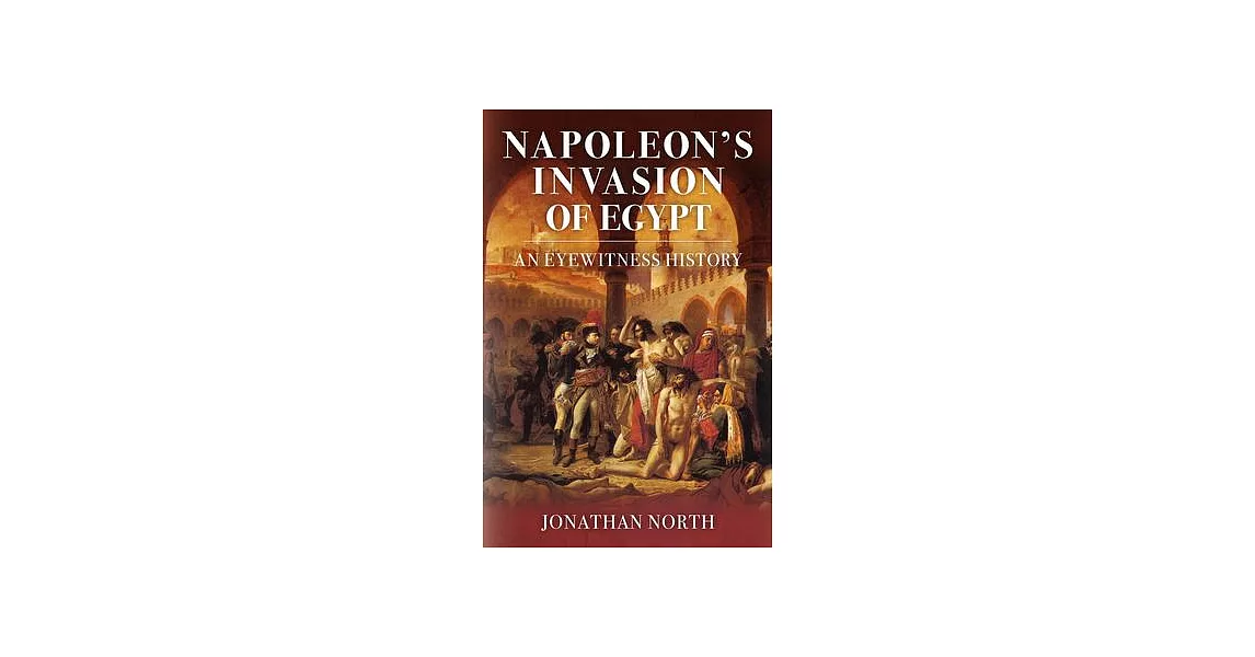 Napoleon’s Invasion of Egypt: An Eyewitness History | 拾書所